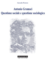 Antonio Gramsci. Questione sociale e questione sociologica